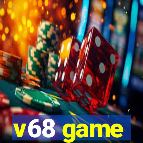 v68 game